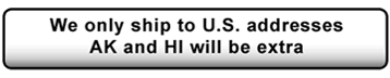 We Ship To US Addresses AK & HI Extra