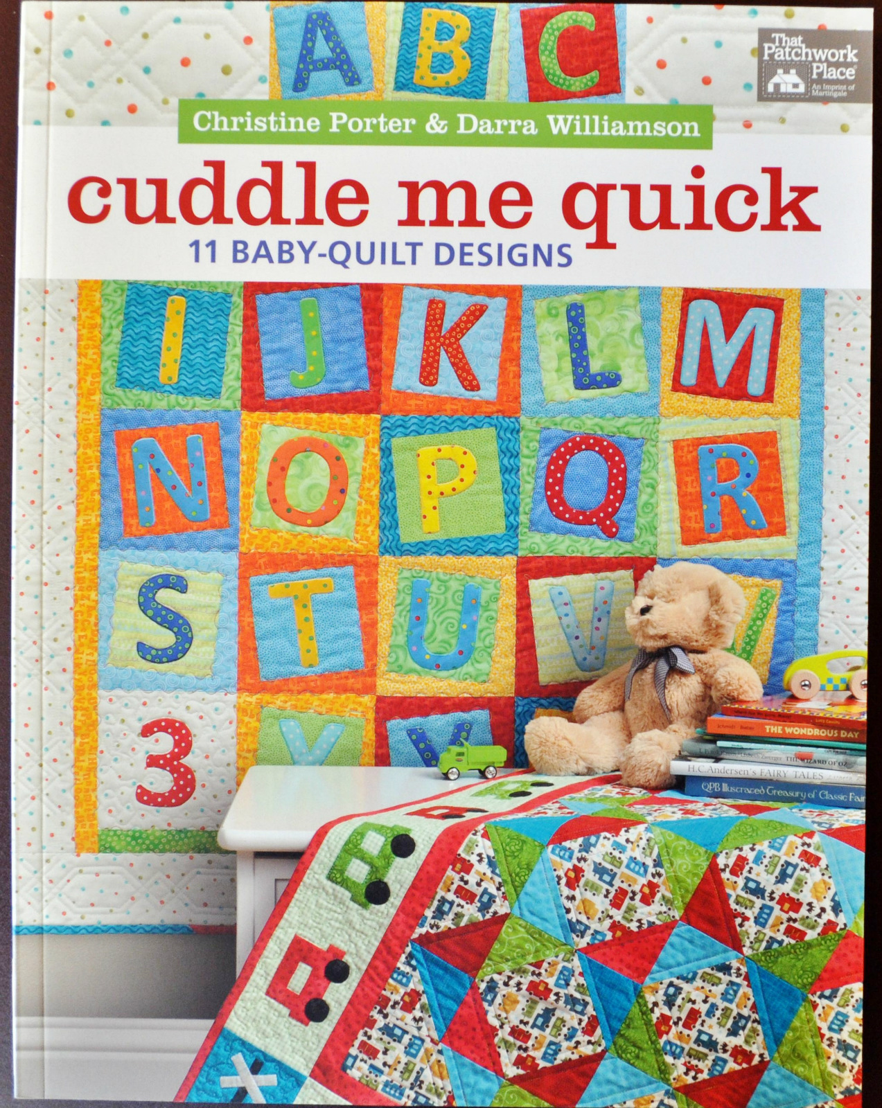 Cuddle Me Quick: 11 Baby-Quilt Designs Christine Porter and Darra Williamson