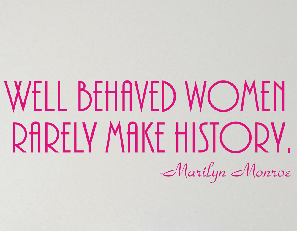 Arise Decals Well Behaved Women Rarely Make History Marilyn Monroe