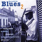Born With The Blues-Feat Muddy Waters, John Lee Hooker, Buddy Guy & Junior Wells
