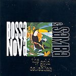 Bossa Nova & Samba-Gold Collection-Feat Astrud Gilberto, Milton Nascimento