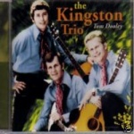 The Original Kingston Trio-Tom Dooley-Feat Where Have All The Flowers Gone, Goodnight Irene, I'm Goin' Home
