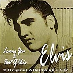 Elvis Presley-Loving You/Best of Elvis-Heartbreak Hotel, Don't Be Cruel, Teddy Bear