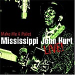 Mississippi John Hurt Live-Make Me A Pallet-Casey Jones, Candy Man, Salty Dog