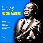 Muddy Waters-Live-Corrina, Corrina, Hoochie Coochie Men, Caldonia, Blow Wind Blow