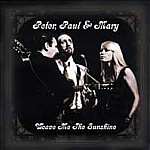 Peter, Paul & Mary-Weave Me the Sunshine-Feat Right Field, State of the Heart