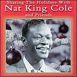 Sharing the Holidays With Nat King Cole & Friends-Caroling, Caroling, First Noel