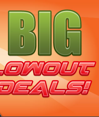 BIG Blowout Deals!