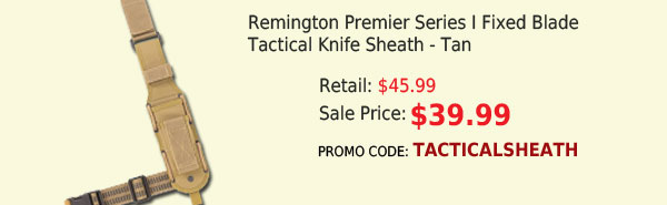 Remington Premier Fixed Blade Knife Tactical Sheath Series I