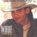 Old Enough to Know Better by Wade Hayes (CD, Jan-1