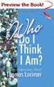 Who Do I Think I Am? by Thomas H. Lorimer