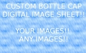 CUSTOM MADE Bottle Cap Digital Image Sheet