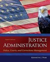Justice Administration: Police, Courts, and Correc