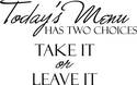 Todays Menu Has two Choices Vinyl Decal Home Wall 