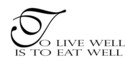 To live well is to eat well Vinyl Home Wall Decal 