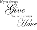 **If you always Give Vinyl Decal Wall Sticker deco