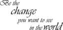 ***Be the Change Vinyl Wall Home Decor Decal ***