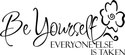 Be yourself, everyone else Vinyl Home Wall Decal D