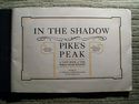 Pike's Peak 1910Ed. 'In The Shadow Of Pike's Peak'