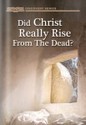 Did Christ Really Rise From The Dead? (PDF)