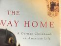 The Way Home: A German Childhood, An American Life