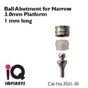 10 Ball Abutments for Narrow 3.0mm Platform for De