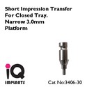 10 Closed Tray Impression Transfers for Narrow 3.0
