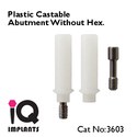 Plastic Castable abutment without hex