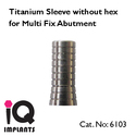 Titanium Sleeve (rotational) for Multi Fix Abutmen