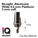 Straight Abutment 2 mm Shoulder wide 4.5mm platfor