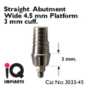 Straight Abutment 3 mm Shoulder wide 4.5mm platfor