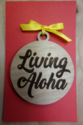 Laser Cut LIVING ALOHA Etched Cursive Wooden Chris