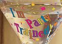 Martini Glass ~I'm Party Trained~ Confetti Accents