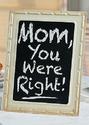 Mom You Were Right Chalkboard Style Plaque Rustic 